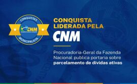 Imagem da notícia Em conquista liderada pela CNM, PGFN publica portaria sobre parcelamento de dívidas ativas
